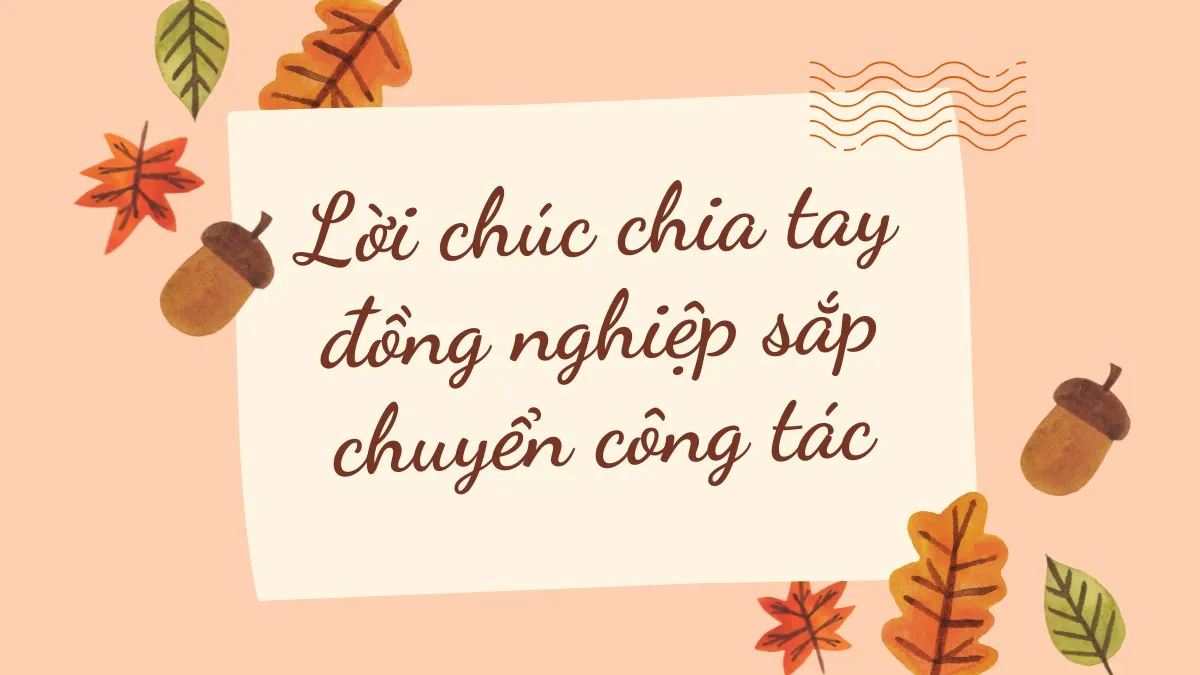 Lời chúc chia tay đồng nghiệp sắp chuyển công tác