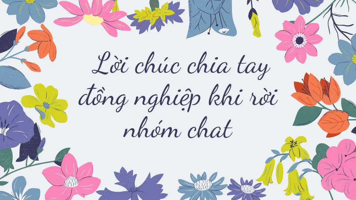 Lời chúc chia tay đồng nghiệp khi rời nhóm chat