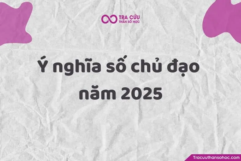 Số chủ đạo trong năm 2025 có ý nghĩa gì?